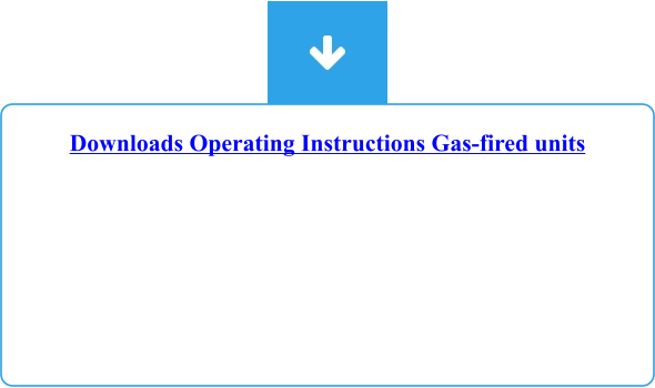 Downloads Operating Instructions Gas-fired units